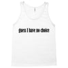 guess i have no choice Tank Top