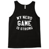nerd game is strong Tank Top