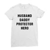 Husband Daddy Protector Hero Ladies Fitted T-Shirt