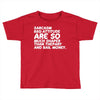 sarcasm and attitude areso much chaper than therapy and bail money Toddler T-shirt