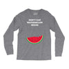 Don't Eat Watermelon Seeds Long Sleeve Shirts