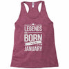 legends are born in january Racerback Tank