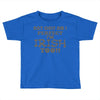 not only am i perfect Toddler T-shirt