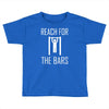 reach for the bars Toddler T-shirt
