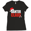 banter claus funny Ladies Fitted T-Shirt