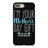 I'm Your Mother's Day Gift Dad Says You're Welcome Boy iPhone 8 Plus
