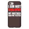 i'm not insane my mother iPhone 8
