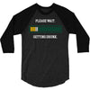 please wait. getting drunk. 3/4 Sleeve Shirt