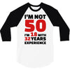 i am not 50 3/4 Sleeve Shirt