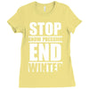 stop snow pression end winter funny Ladies Fitted T-Shirt