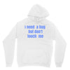i need a hug  but don't touch me Unisex Hoodie