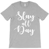slay all day T-Shirt