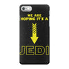We Are Hoping Its a Jedi iPhone 7 Case