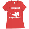 i support single moms Ladies Fitted T-Shirt