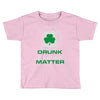drunk lives matter Toddler T-shirt