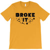 Broke It - Fixed It T-Shirt