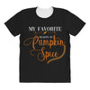 my favorite season is pumpkin spice All Over Women's T-shirt
