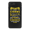 We Don't Know How Strong We Really Are Until Being Strong Is The Only iPhone 7 Plus Case