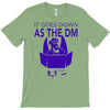 it goes down as the dm T-Shirt