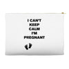 I Can't Keep Calm I'm Pregnant Accessory Pouches