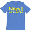 nerv mich nicht! T-Shirt