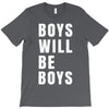 boys will be boys T-Shirt