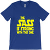 the sass is strong with this one T-Shirt