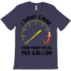 I Don't Care How Many Miles Per Gallon T-Shirt