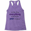 drop everything Racerback Tank