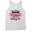 i never dreamed i'd grow up to be a super cute scorpio but here i am k Tank Top