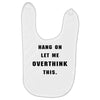Hang On Let Me Overthink This Baby Bibs