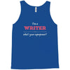 i'm a writer what's your superpower Tank Top