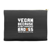 Vegan Because Plant Powered Badass Was Not an Offical Tittle Full Accessory Pouches