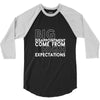 big disappointment come from high expectations 3/4 Sleeve Shirt