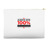 always give 100%, unless you're donating blood Accessory Pouches
