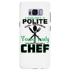 I Was One A Polite Well Mannered Young Lady And Then I Became A Chef Samsung Galaxy S8 Plus
