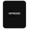 i get deppresed a lot Mousepad