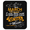 I'm a march woman I was born with my heart Mousepad