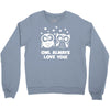 owl always love you Crewneck Sweatshirt