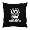 I'm Called Yaya Because.... Throw Pillow