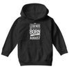 legends are born in august Youth Hoodie