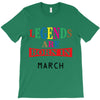 legends are born march T-Shirt