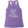 tired as a mother Racerback Tank
