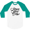 have a nice day 3/4 Sleeve Shirt