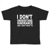 i don't ignorance Toddler T-shirt