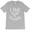 I Still Live With My Parents T-Shirt