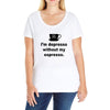 i'm depresso without my espresso Ladies Curvy T-Shirt