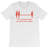for a moment there you bored me to death T-Shirt