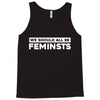 we should all be feminists Tank Top