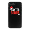 banter claus funny iPhone 7 Plus Case